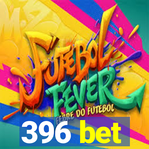 396 bet